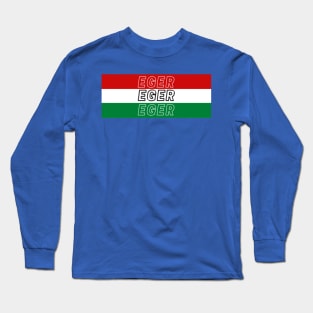 Eger City in Hungary Flag Background Long Sleeve T-Shirt